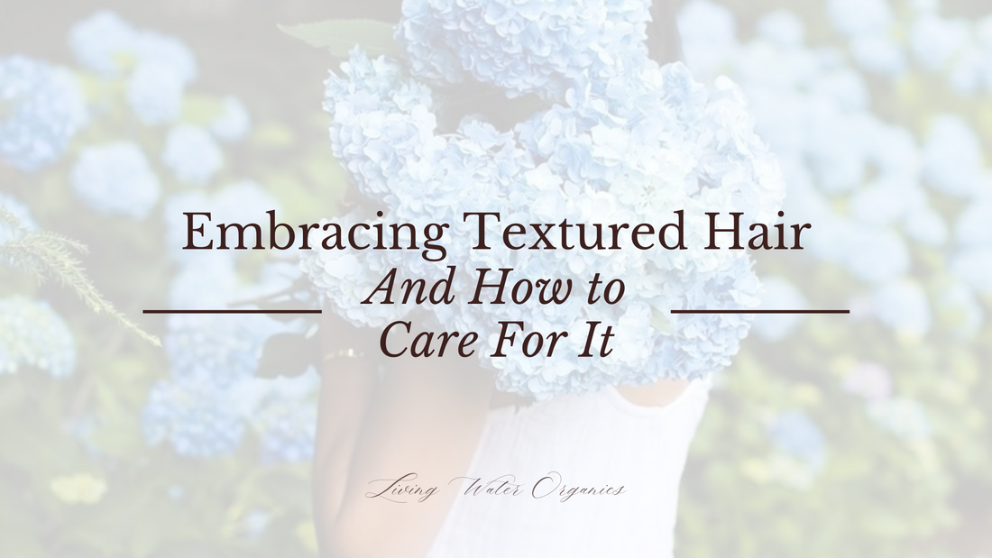 Embracing Textured Hair and How to Care For It